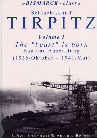 Schlachtschiff Tirpitz, Vol. 1: The beast is born. Bau und Aus- bildung (1936/Oktober - 1941/Mai)