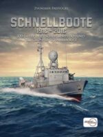 Schnellboote 1916 – 2016. 100 Jahre deutscher Torpedo- und Flugkörper-Schnellboote