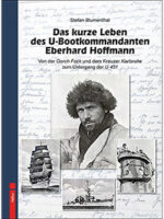 Das kurze Leben des U-Bootkommandanten Eberhard Hoffmann Von d. Gorch Fock u. d. Kreuzer Karlsruhe zum Untergang des U 451