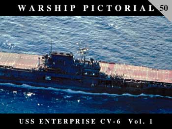 Warship Pictorial 50: USS Enterprise CV-6, Vol. 1