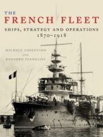 The French Fleet. Ships, Strategy and Operations 1870-1918