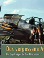 Das vergessene As. Der Jagdflieger Gerhard Barkhorn