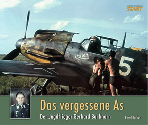 Das vergessene As. Der Jagdflieger Gerhard Barkhorn