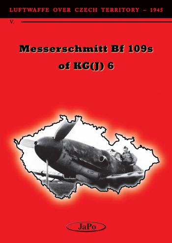 Luftwaffe over Czech Territory - 1945, Pt. V:Messerschmitt Bf 109s of KG(J) 6