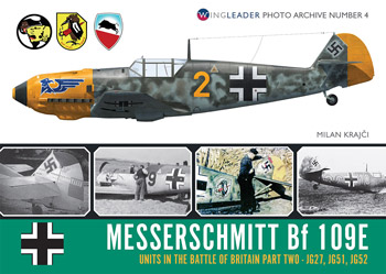 Messerschmitt Bf 109E Units in the Battle of Britain Part TWO JG27, JG51, JG52. Wing Leader Photo Archive Number 4