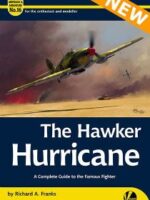 Airframe & Miniature No. 16: The Hawker Hurricane. A Complete Guide To The Famous Fighter