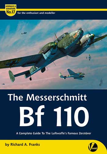 Airframe & Miniature No. 17: The Messerschmitt Bf 110 - A Complete Guide To The Luftwaffes Famous Zerstörer