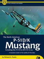 Airframe & Miniature No. 18: The North American P-51D/K Mustang (inc. the P-51H & XP-51F, G & J) - A Compl. Guide to the Cadillac