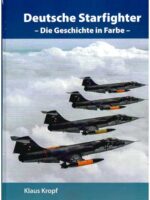 Deutsche Starfighter. Die Geschichte in Farbe