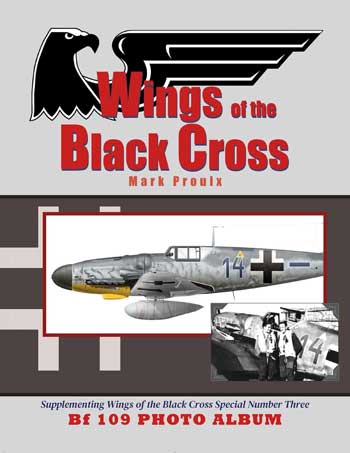 Wings of the Black Cross Bf 109 Photo Album SUPPLEMENTING Special issue Three