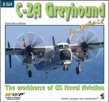 WWP B 024: C-2A Greyhound. The workhorse of US Naval Aviation