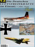Luftstreitkräfte Profile 13: Die dt. Luftstreitkräfte im Einsatz - 1956 bis heute