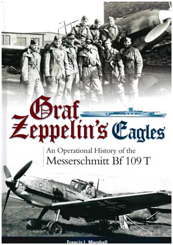 Graf Zeppelin's Eagles. An Operational History of the Messerschmitt Bf 109T