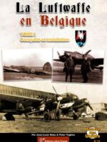 La Luftwaffe en Belgique, Tome I. Conquête et installation Collection Histoire des Unités n°15