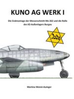 KUNO AG Werk I. Die Endmontage der Messerschmitt Me 262 und die Rolle des KZ-Außenlagers Burgau