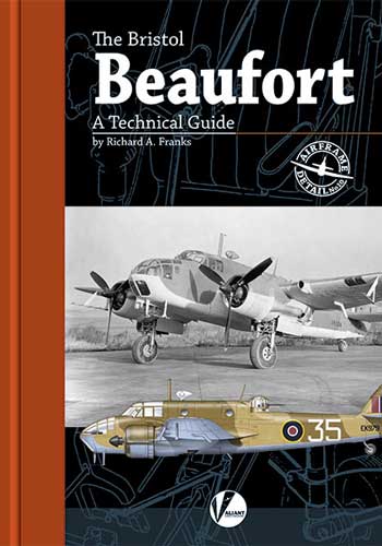Airframe Detail No. 10: The Bristol Beaufort - A Technical Guide