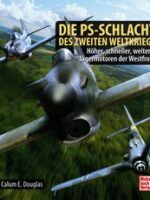 Die PS-Schlacht des Zweiten Weltkriegs Höher, schneller, weiter-Jägermotoren der Westfront