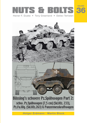 Nuts & Bolts, Vol. 36: Büssing’s schwere Pz.Spähwagen Part 2:schw. Pz.Spähwagen (7,5 cm) (SdKfz.233), schw.Pz.Fu.Wg (SdKfz.263) Panzer