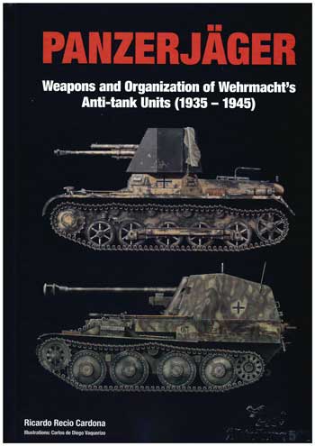 Panzerjäger. Weapons and Organization of Wehrmacht's Anti-tank Units (1935-1945)