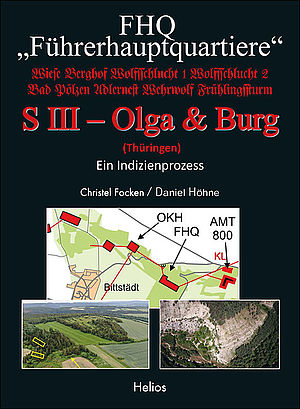FHQ Führerhauptquartiere - S III - Olga & Burg - (Thüringen) Ein Indizienprozeß