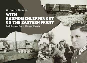 With Raupenschlepper Ost On The Eastern Front Orel-Brjansk-Kowel-Warsaw-Danzig