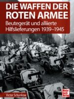 Die Waffen der Roten Armee. Beutegerät und alliierte Hilfslieferungen 1939-1945