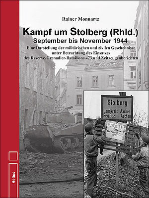 Kampf um Stolberg (Rhld.) Sept.-Nov. 1944. Eine Darstellung der militär. u.zivilen Geschehnisse unter Betrachtung d. Einsatzes