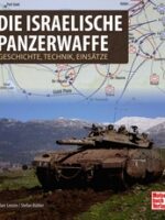 Die Israelische Panzerarmee. Geschichte, Technik, Einsätze