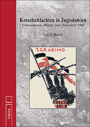 Kesselschlachten in Yugoslawien. Unternehmen "Weiß und "Schwarz" 1943