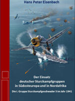 Der Einsatz deutscher Sturzkampfgruppen in Südosteuropa und in Nordafrika. Die I. Gruppe Sturzkampfgeschwader 3 im Jahr 1941
