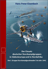 Der Einsatz deutscher Sturzkampfgruppen in Südosteuropa und in Nordafrika. Die I. Gruppe Sturzkampfgeschwader 3 im Jahr 1941
