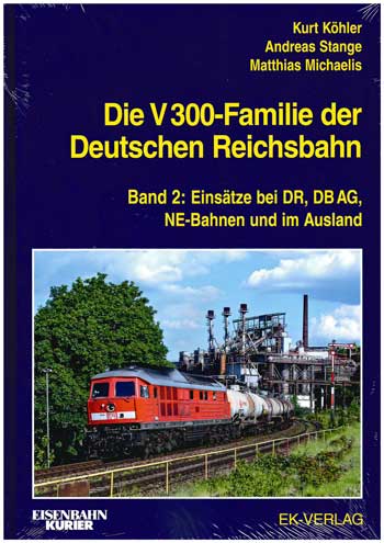 Die V 300-Familie der Deutschen Reichsbahn, Bd. 2: Einsätze bei DR, DB AG, NE-Bahnen und im Ausland