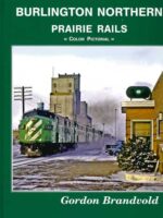 Burlington Northern Prairie Rails. Color Pictorial