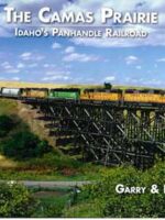 The Camas Prairie. Idaho's Panhandle Railroad
