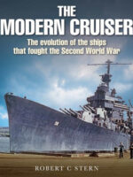 The Modern Cruiser. The Evolution of the Ships that fought the 2nd World War