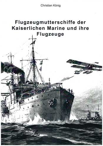 Flugzeugmutterschiffe der Kaiserlichen Marine und Ihre Flugzeuge