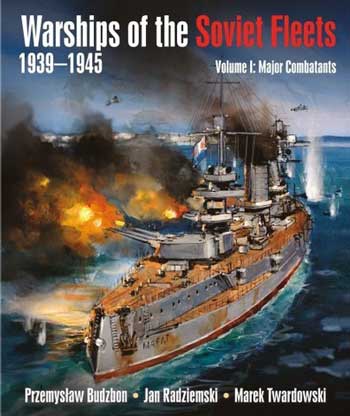 Warships of the Soviet Fleets 1939-1945, Vol. I: Major Combatants
