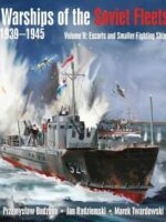 Warships of the Soviet Fleets 1939-1945, Vol. II: Escorts and Smaller Fighting Ships