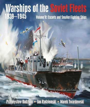 Warships of the Soviet Fleets 1939-1945, Vol. II: Escorts and Smaller Fighting Ships