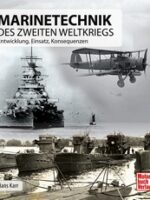 Marinetechnik des Zweiten Weltkriegs. Entwicklung, Einsatz, Konsequenzen