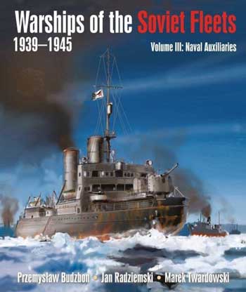 Warships of the Soviet Fleets 1939-1945, Vol. III: Naval Auxiliaries