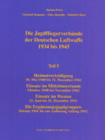 Jagdfliegerverbände der Deutschen Luftwaffe 1934-1945, Bd. 05 Heimatverteidigung 10. Mai 1940. Einsatz 1941 bis zur Auflösung