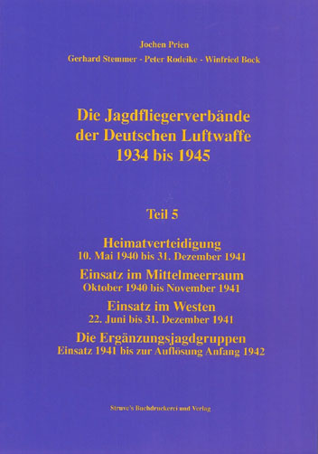 Jagdfliegerverbände der Deutschen Luftwaffe 1934-1945, Bd. 05 Heimatverteidigung 10. Mai 1940. Einsatz 1941 bis zur Auflösung