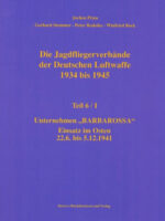 Jagdfliegerverbände der Deutschen Luftwaffe 1934-1945, Bd. 06/I Unternehmen Barbarossa Einsatz im Osten 22.6. bis 5.12.1941