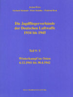 Jagdfliegerverbände der Deutschen Luftwaffe 1934-1945, Bd. 09/I Winterkampf im Osten 6.12.1941 bis 30.04.1942