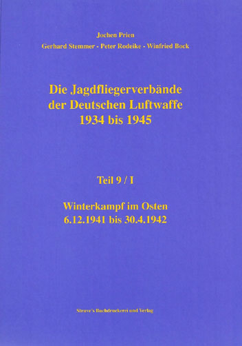 Jagdfliegerverbände der Deutschen Luftwaffe 1934-1945, Bd. 09/I Winterkampf im Osten 6.12.1941 bis 30.04.1942