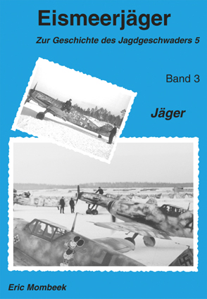Eismeerjäger - Zur Geschichte des JG 5, Bd. 3