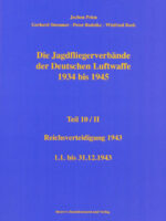 Jagdfliegerverbände der Deutschen Luftwaffe 1934-1945, Bd. 10/II Reichsverteidigung 1943 - 1.1.bis 31.12.1943