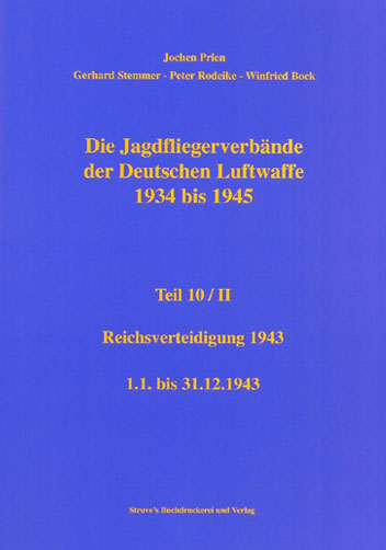 Jagdfliegerverbände der Deutschen Luftwaffe 1934-1945, Bd. 10/II Reichsverteidigung 1943 - 1.1.bis 31.12.1943