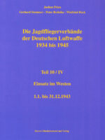Jagdfliegerverbände der Deutschen Luftwaffe 1934-1945, Bd. 10/IV